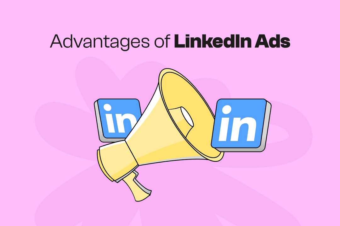 Advantages of LinkedIn Ads: Unleashing Marketing Potential