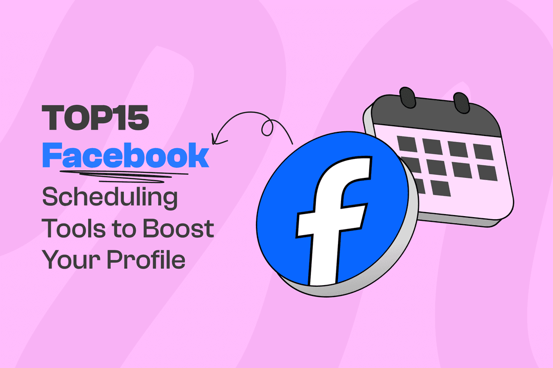 Top 15 Facebook Scheduling Tools to Boost Your Profile