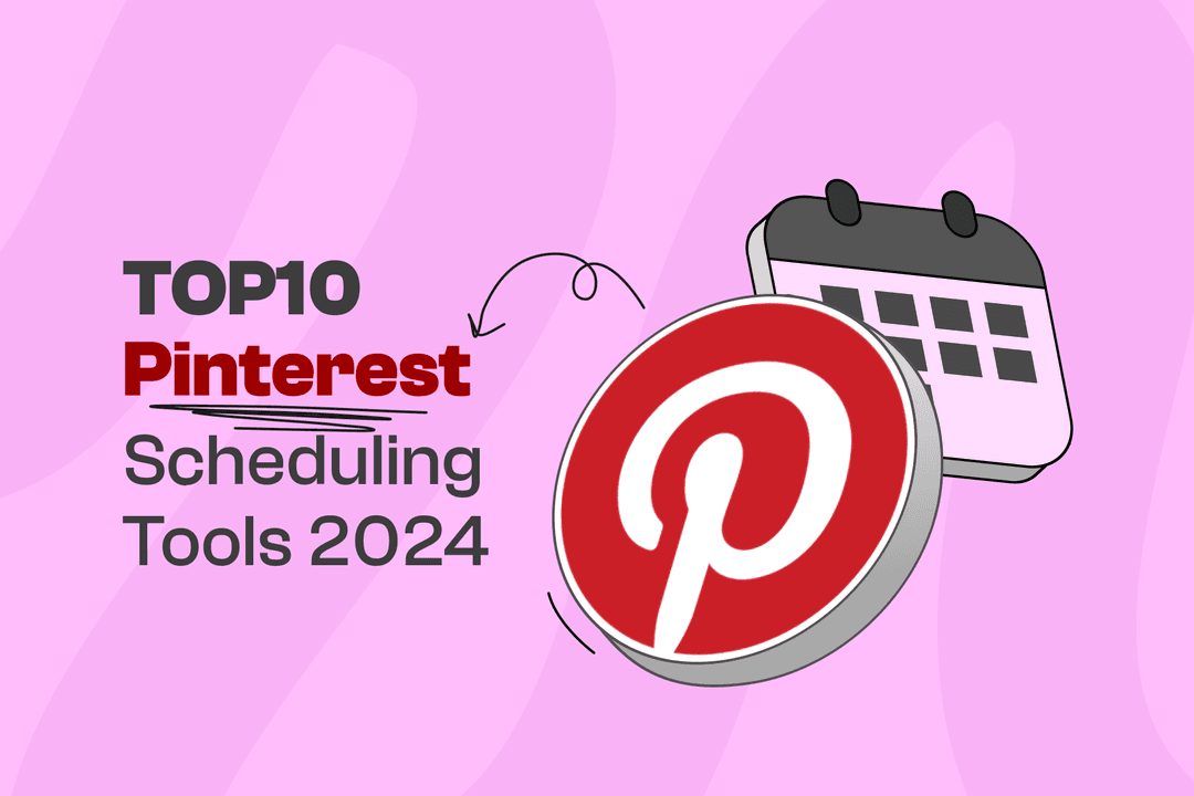 Top 10 Pinterest Scheduling Tools 2024