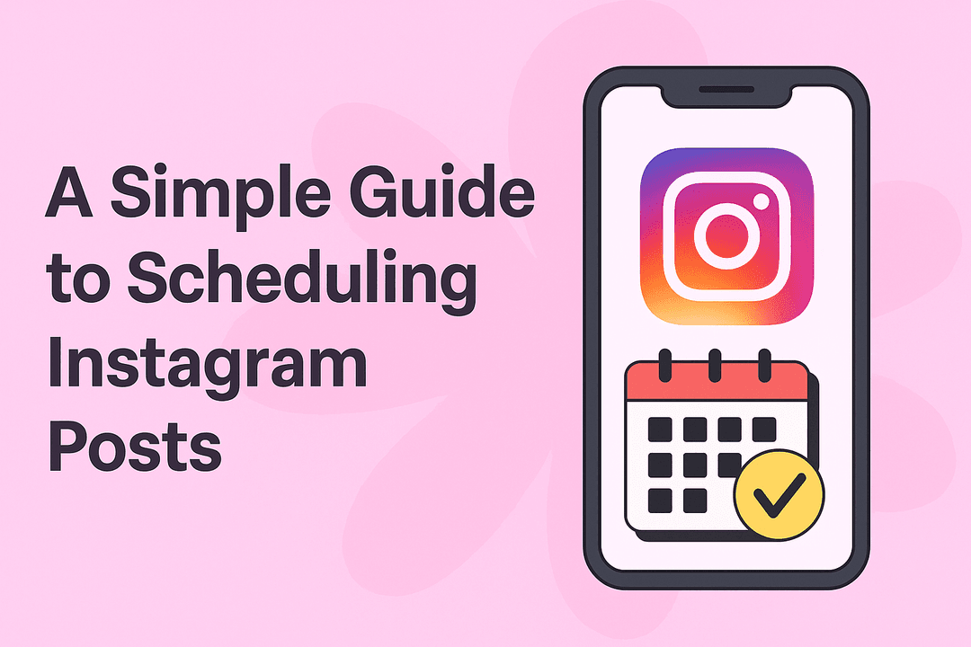 A Simple Guide to Scheduling Instagram Posts