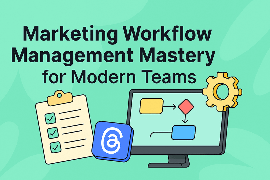 Marketing Workflow Management Mastery for Modern Teams
