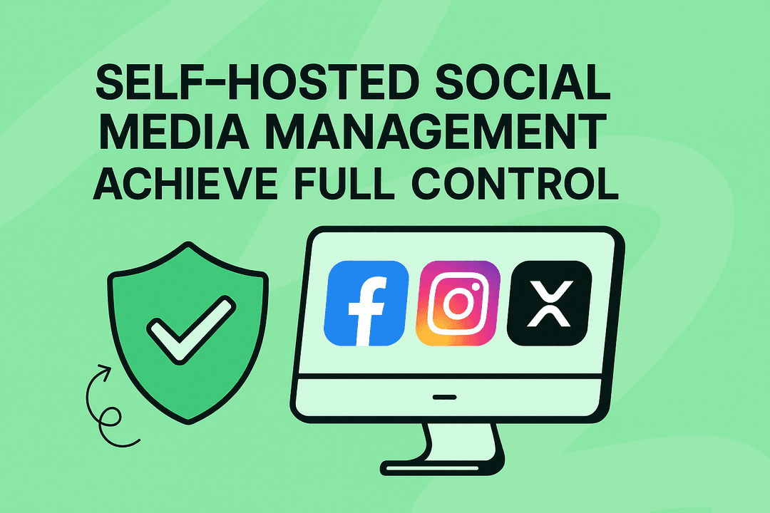 Self Hosted Social Media Management: Achieve Full Control