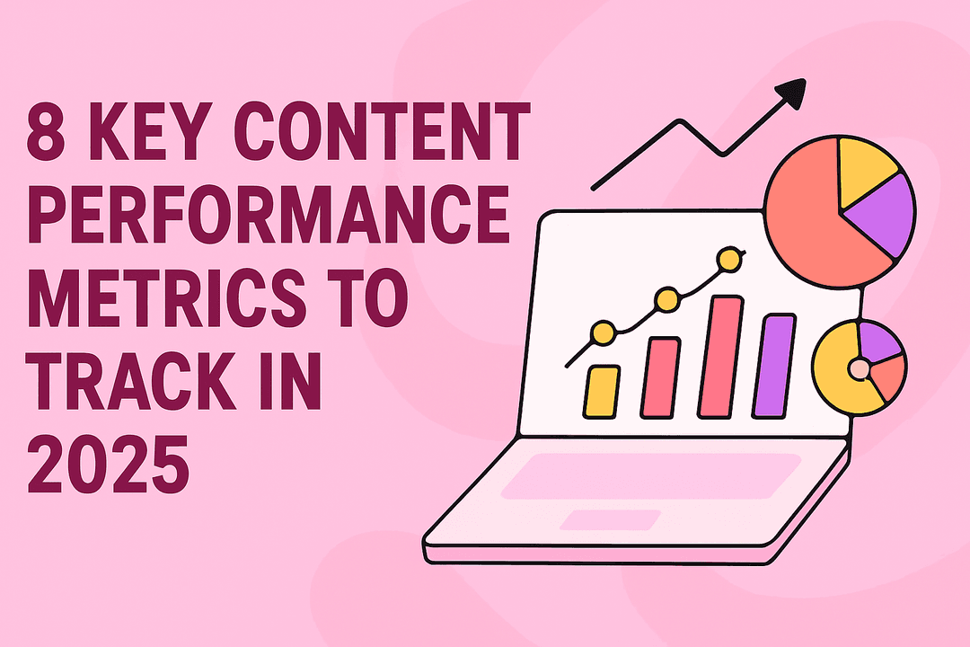 8 Key Content Performance Metrics to Track in 2025