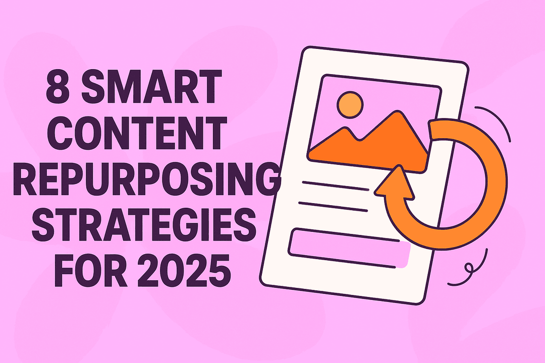 8 Smart Content Repurposing Strategies for 2025
