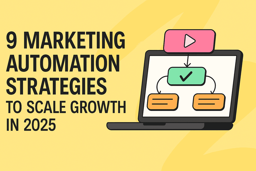 9 Marketing Automation Strategies to Scale Growth in 2025