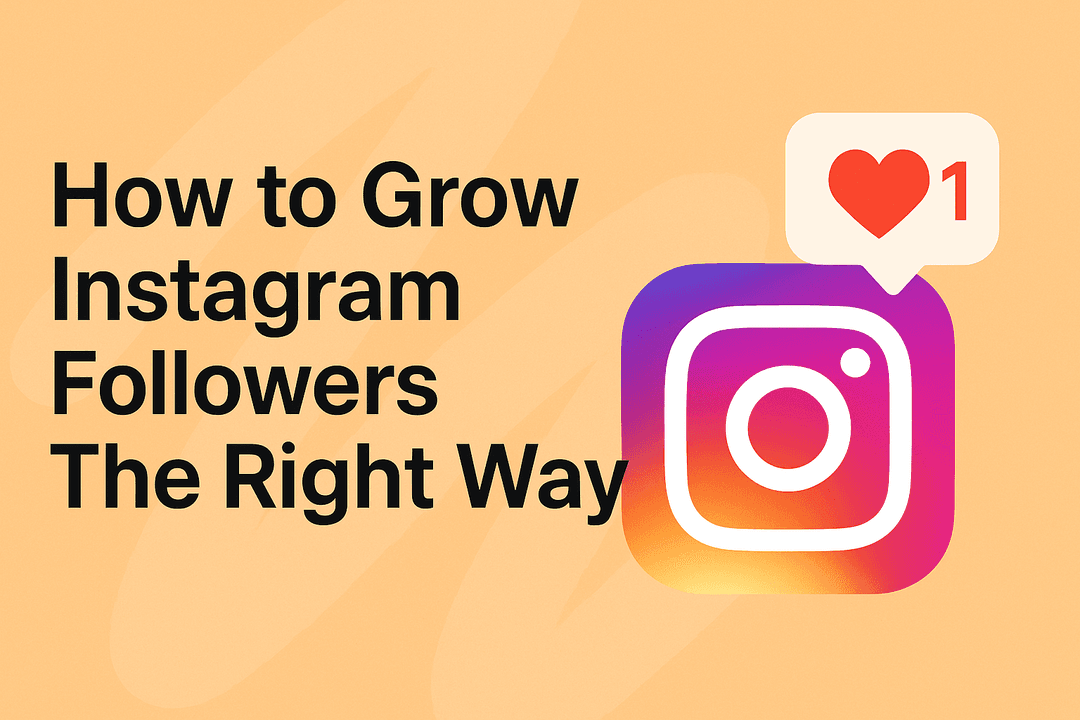 How to Grow Instagram Followers The Right Way