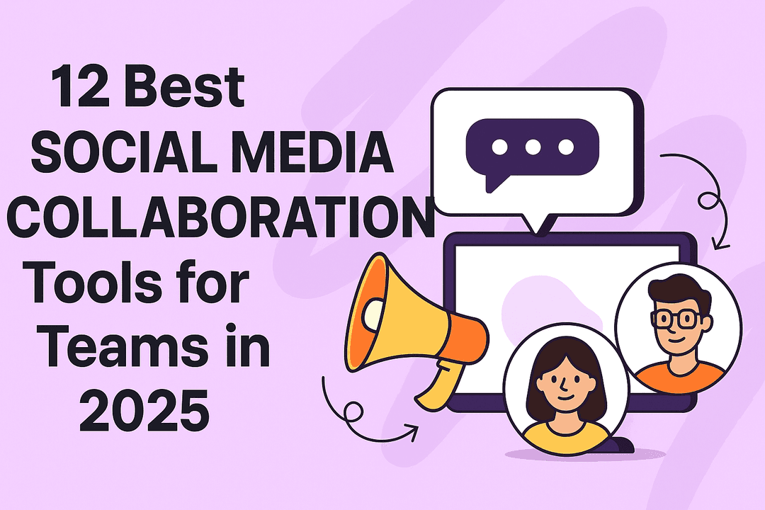 12 Best Social Media Collaboration Tools for Teams in 2025