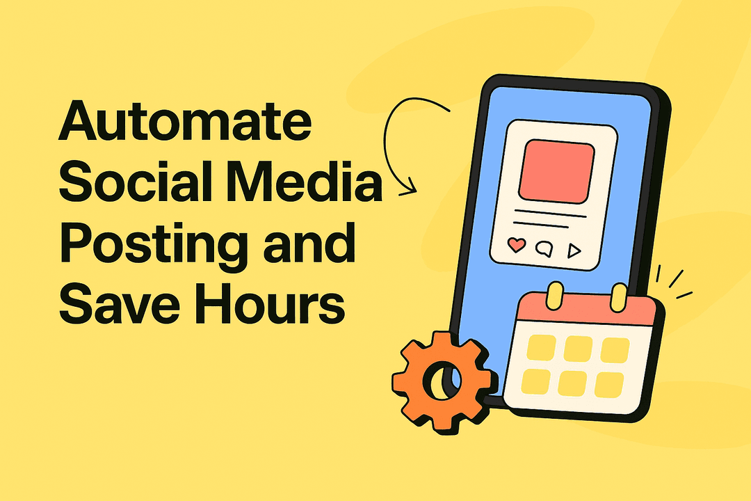 Automate Social Media Posting and Save Hours