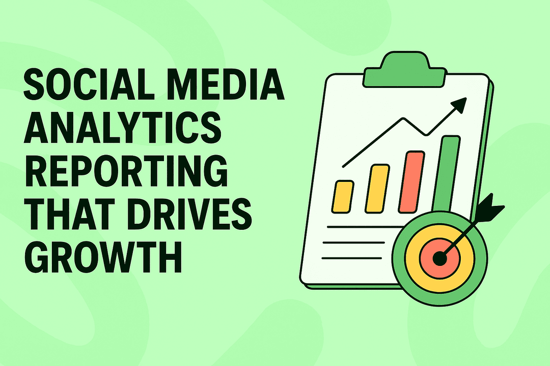 Social Media Analytics Reporting That Drives Growth
